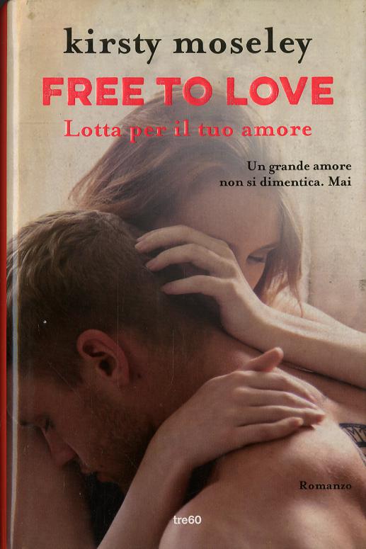 Free to love. Lotta per il tuo amore