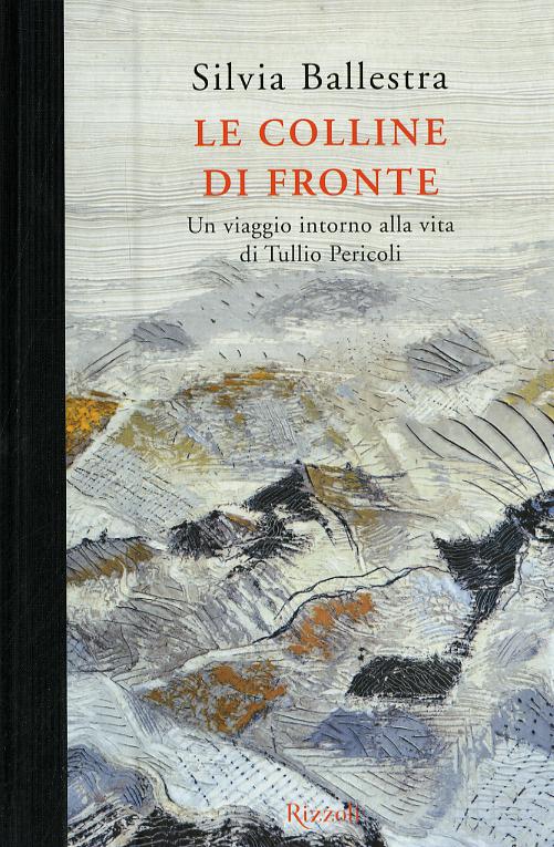 Colline di fronte. Un viaggio intorno alla vita di Tullio Pericoli. Ediz. illustrata