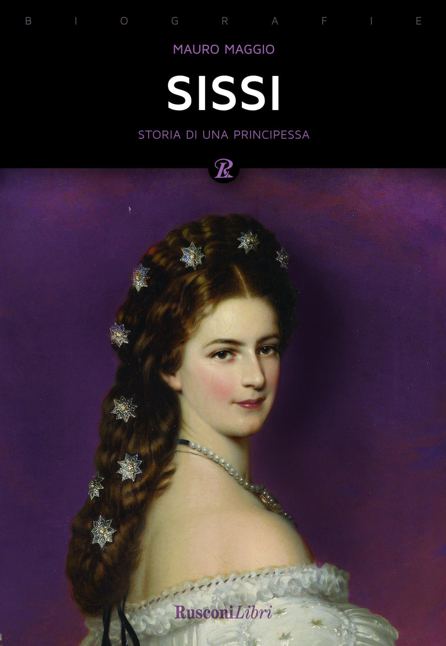 Sissi. La storia leggendaria dell imperatrice d Austria