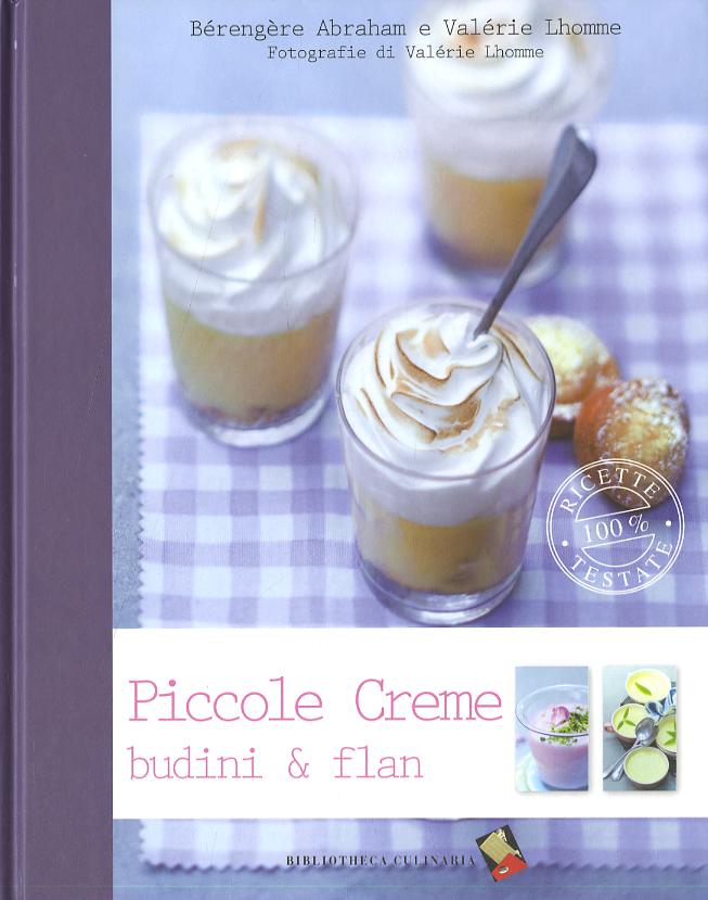 Piccole creme, budini & flan. Ediz. a colori