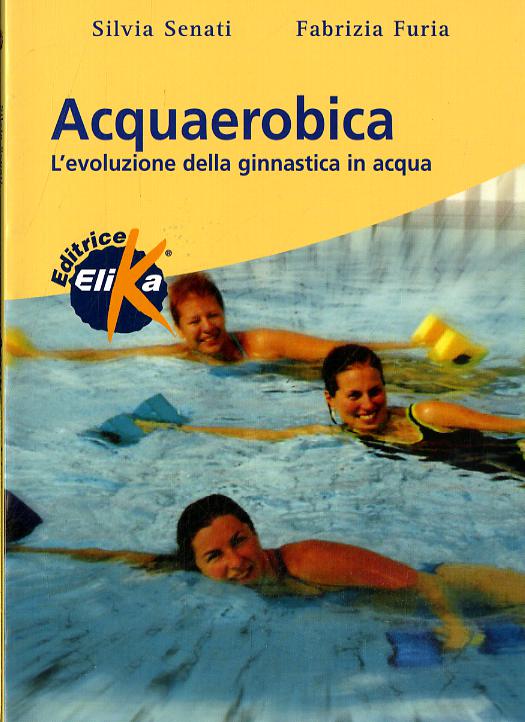 Acquaerobica. L evoluzione della ginnastica in acqua