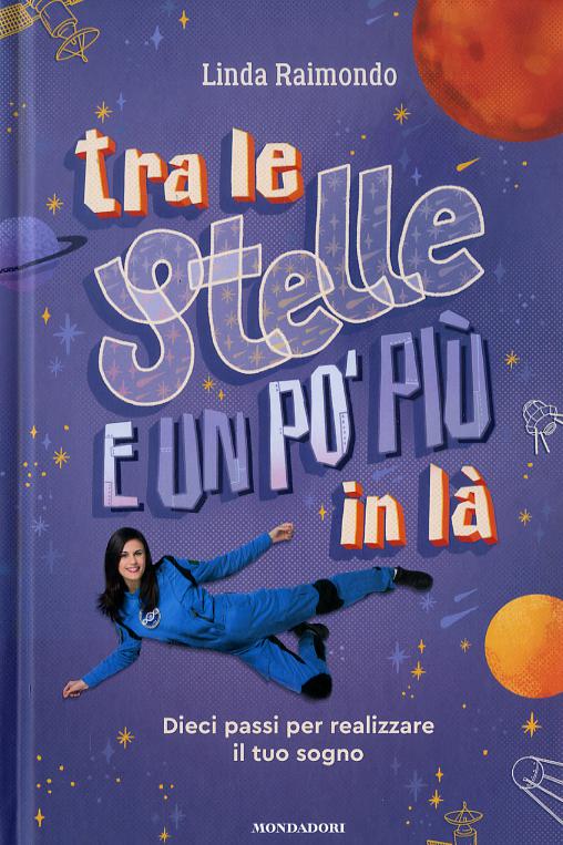 Tra le stelle e un po  piu  in la . Dieci passi per realizzare il tuo sogno