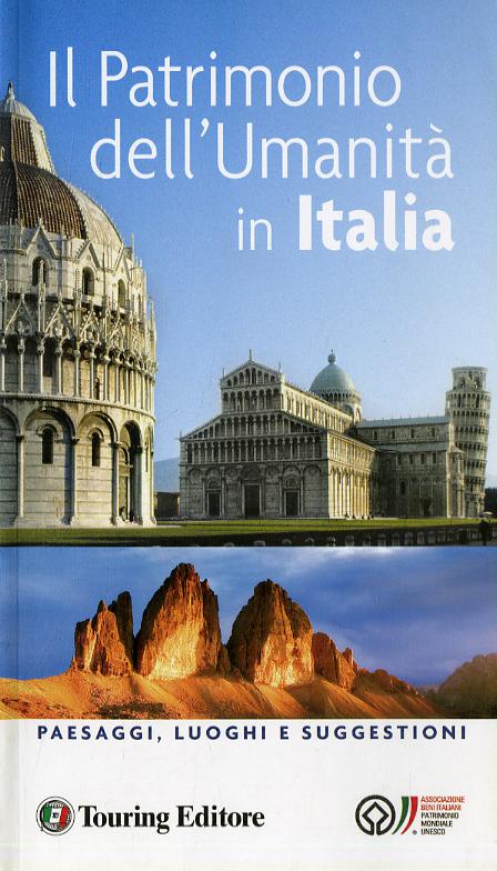 Patrimonio dell umanita  in Italia. Paesaggi, luoghi e suggestioni