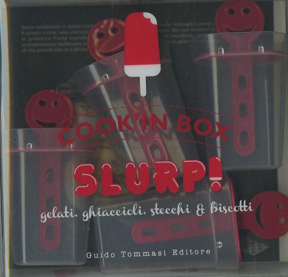 Slurp! Gelati, ghiaccioli, stecchi & biscotti. Cook in box. Con gadget