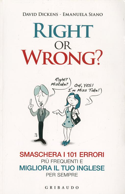 Right or wrong? Smaschera i 101 errori piu  frequenti e migliora il tuo inglese per sempre