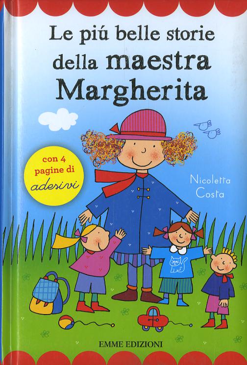 Piu  belle storie della maestra Margherita. Con adesivi. Ediz. illustrata