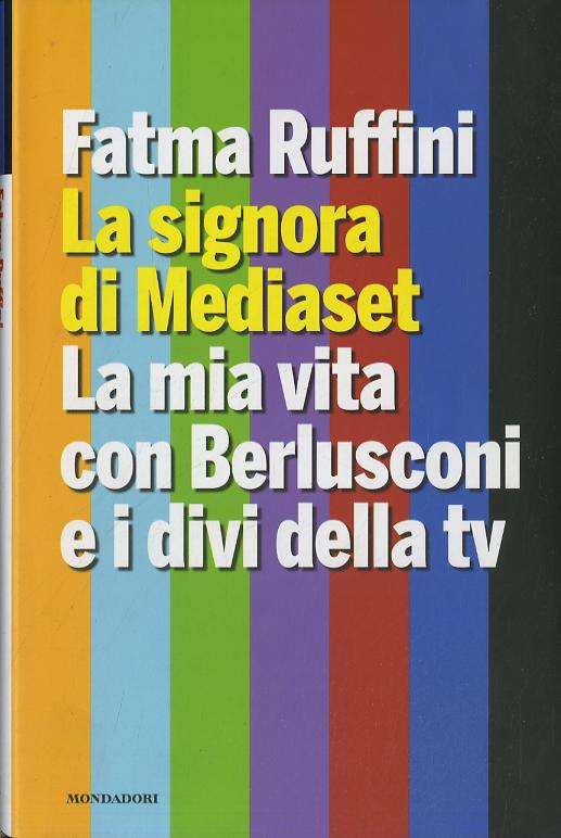 Signora di Mediaset. La mia vita con Berlusconi e i divi della tv