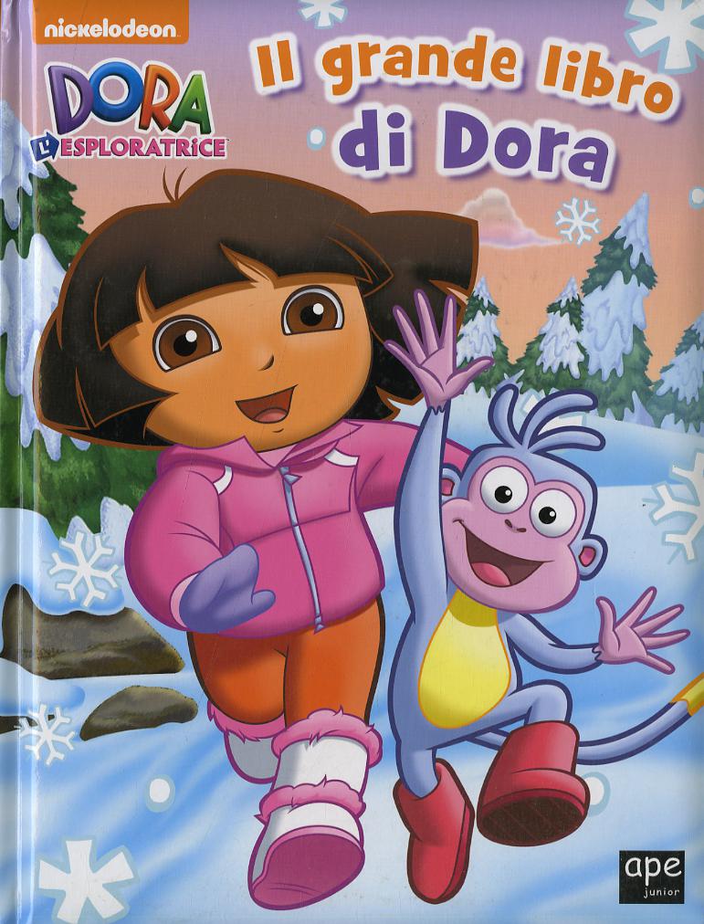 Grande libro di Dora. Dora l esploratrice. Ediz. illustrata