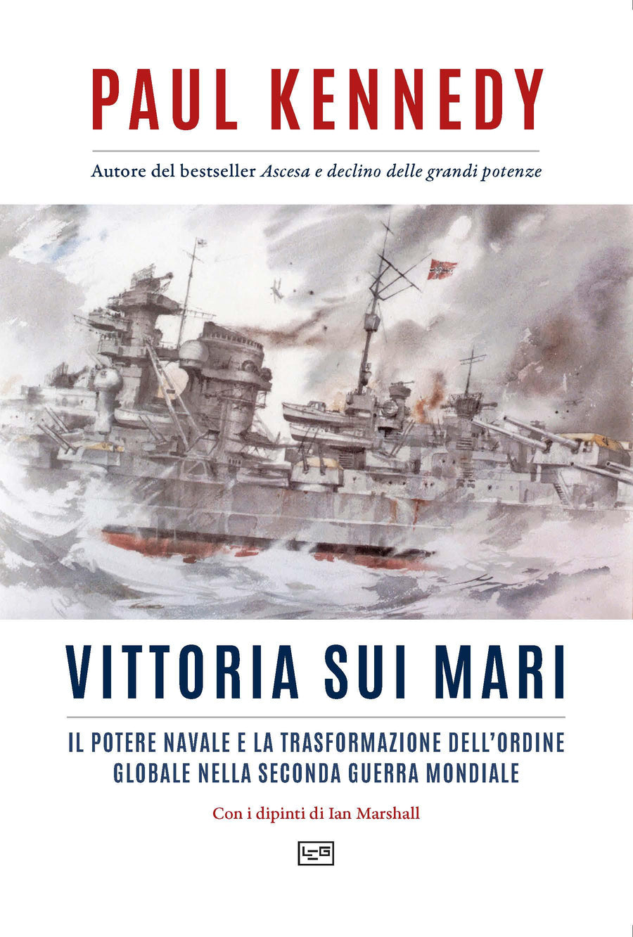 Vittoria sui mari. Il potere navale e la trasformazione dell ordine globale nella seconda guerra mondiale