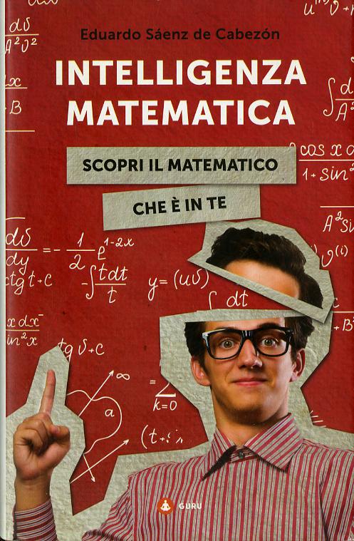 Intelligenza matematica. Scopri il matematico che e  in te