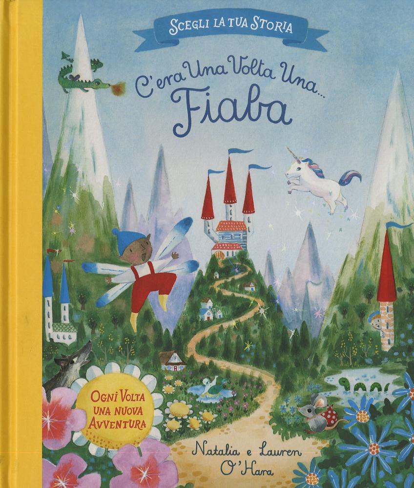 C era una volta una... fiaba. Ediz. a colori