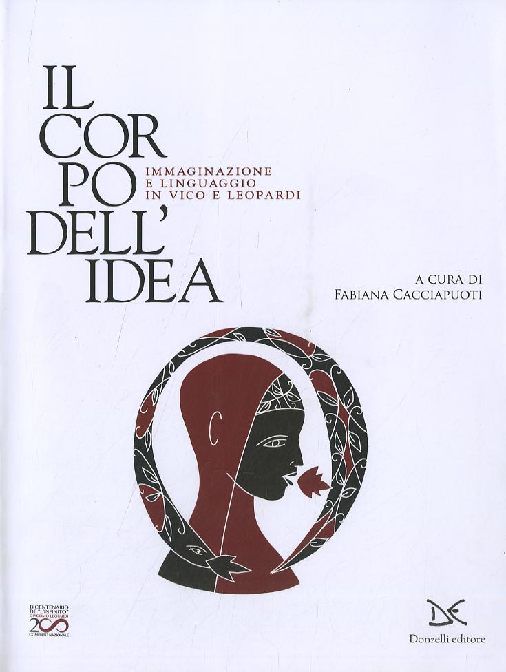 Corpo dell idea. Immaginazione e linguaggio in Vico e Leopardi. Ediz. a colori