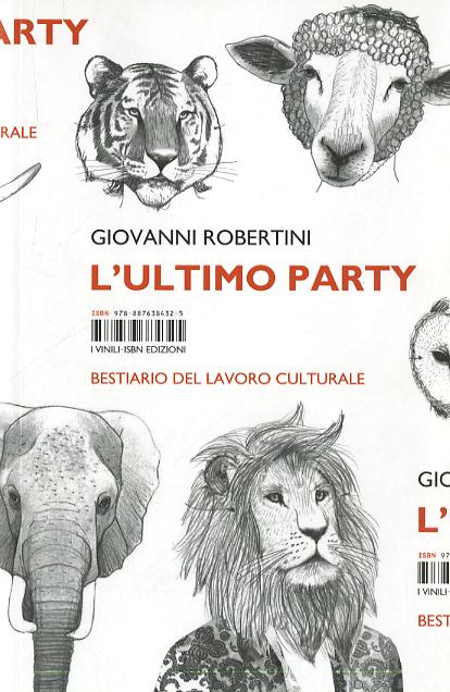 Ultimo party. Bestiario del lavoro culturale