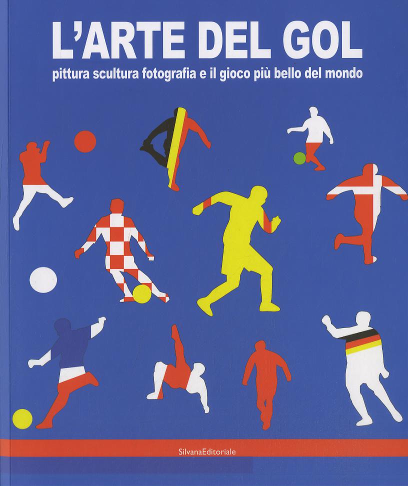 Arte del gol. Pittura, scultura, fotografia e il gioco piu  bello del mondo. Catalogo della mostra (Reggio Emilia, 19 giugno-8 settembre 2019). Ediz. a colori