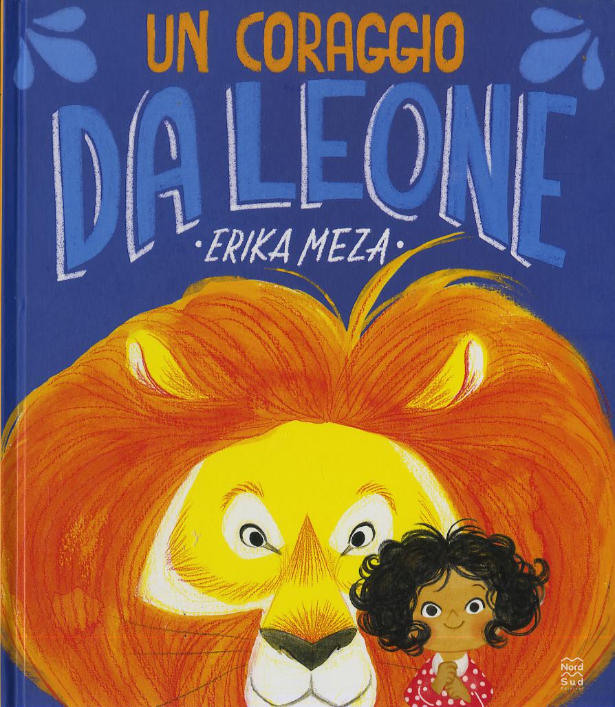 Coraggio da leone. Ediz. a colori