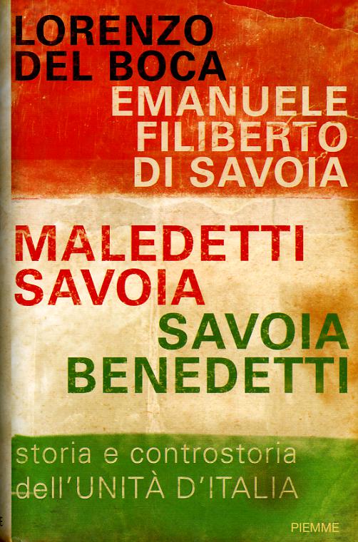 Maledetti Savoia, Savoia benedetti. Storia e controstoria dell Unita  d Italia
