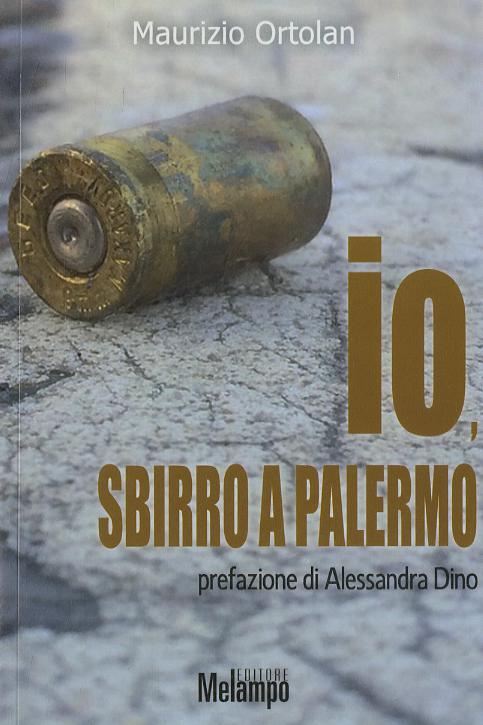 Io, sbirro a Palermo. La lotta alla mafia, in prima linea