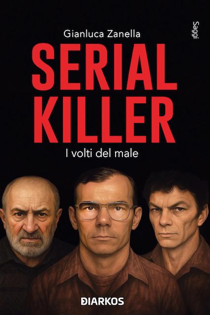 Serial killer. I volti del male