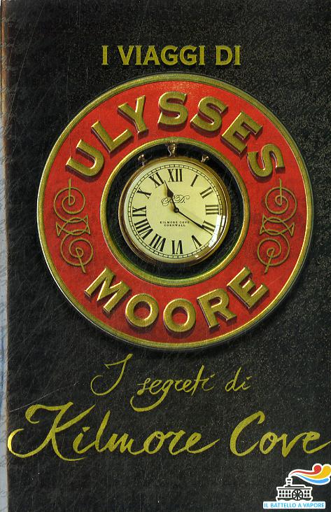 Segreti di Kilmore Cove. I viaggi di Ulysses Moore