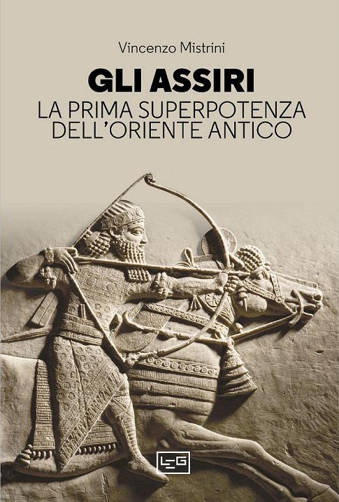 Assiri. La prima superpotenza dell Oriente antico