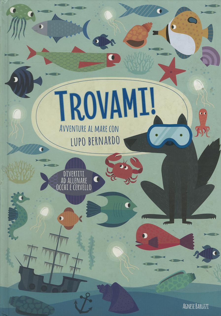 Avventure al mare con Lupo Bernardo. Trovami! Ediz. a colori