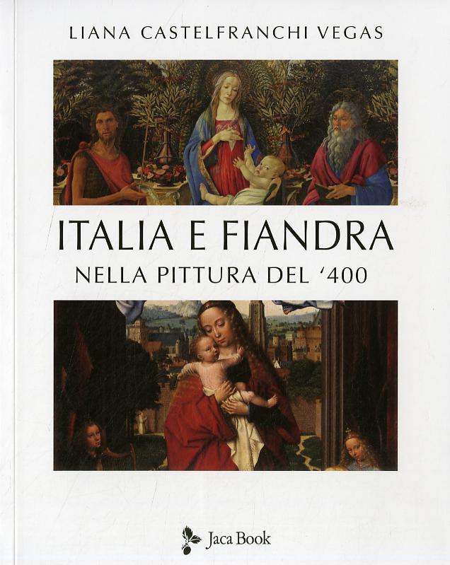 Italia e Fiandra nella pittura del Quattrocento. Ediz. illustrata
