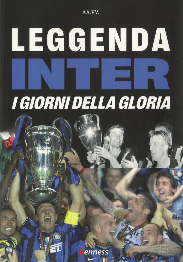 Leggenda inter. I giorni della gloria
