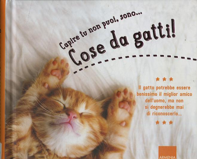 Capire tu non puoi, sono... cose da gatti! Ediz. a colori