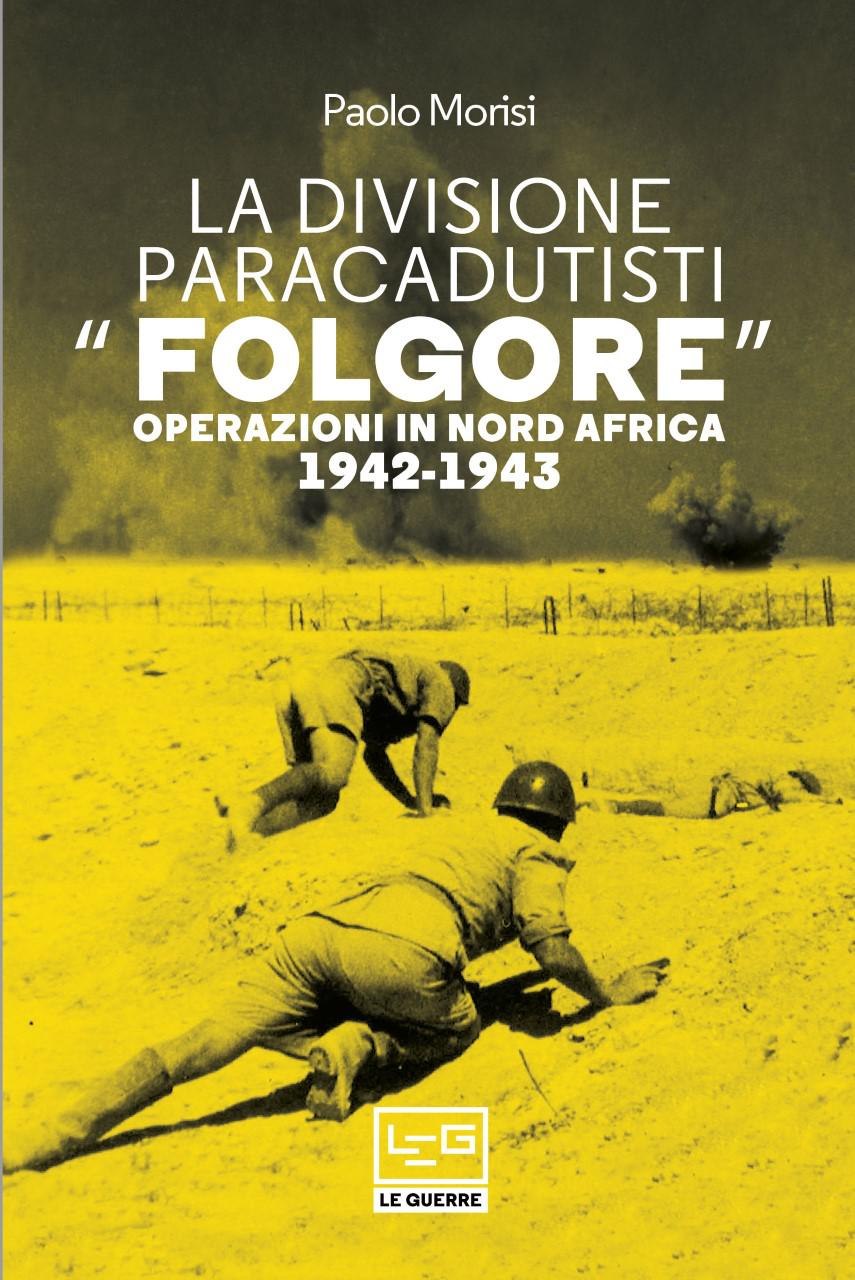 Divisione paracadutisti «Folgore». Operazioni in Nord Africa 1942-1943