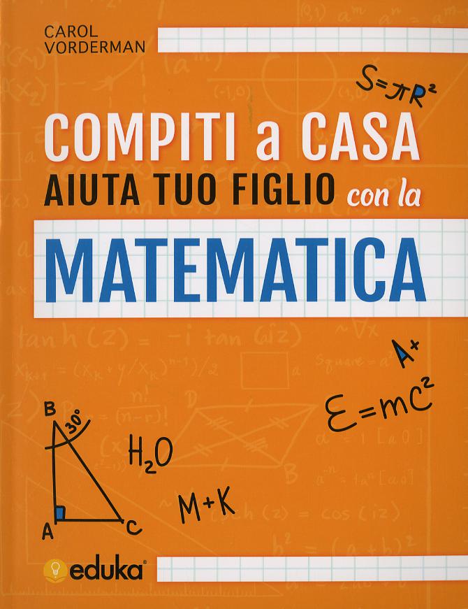 Compiti a casa. Aiuta tuo figlio con la matematica