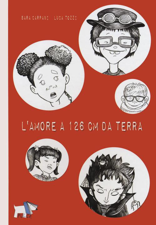 Amore a 126 cm da terra. Ediz. illustrata