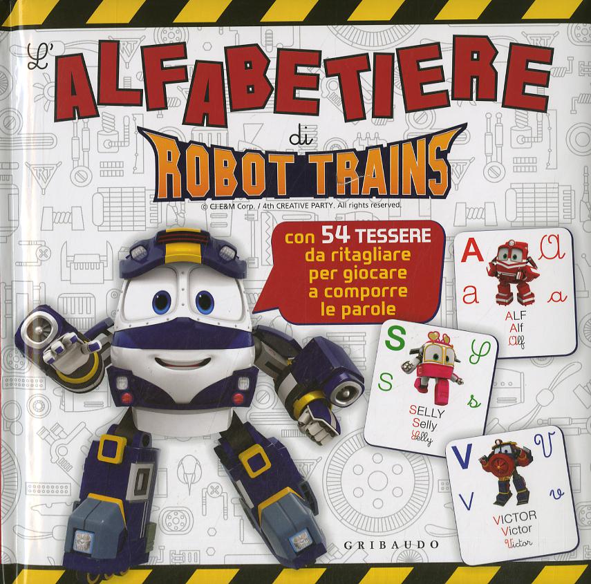 Alfabetiere di Robot Trains. Ediz. a colori