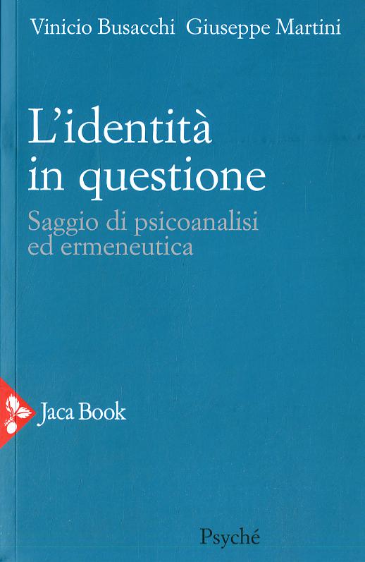 Identita  in questione. Saggio di psicoanalisi ed ermeneutica