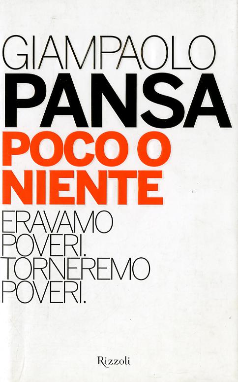 Poco o niente. Eravamo poveri. Torneremo poveri