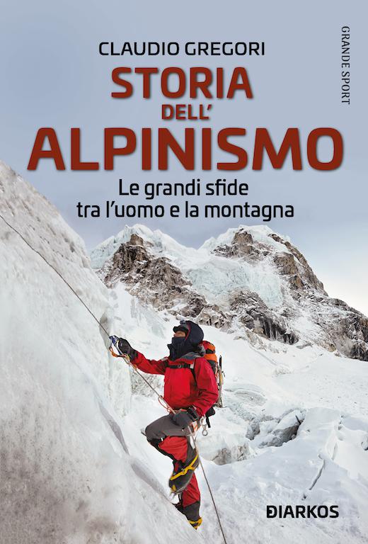 Storia dell alpinismo. Le grandi sfide tra l uomo e la montagna
