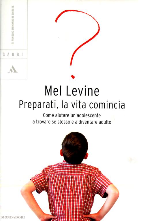 Preparati, la vita comincia. Come aiutare un adolescente a trovare se stesso e a diventare adulto
