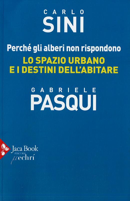Perche  gli alberi non rispondono. Lo spazio urbano e i destini dell abitare