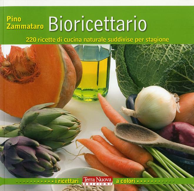 Bioricettario. 220 ricette di cucina naturale suddivise per stagione