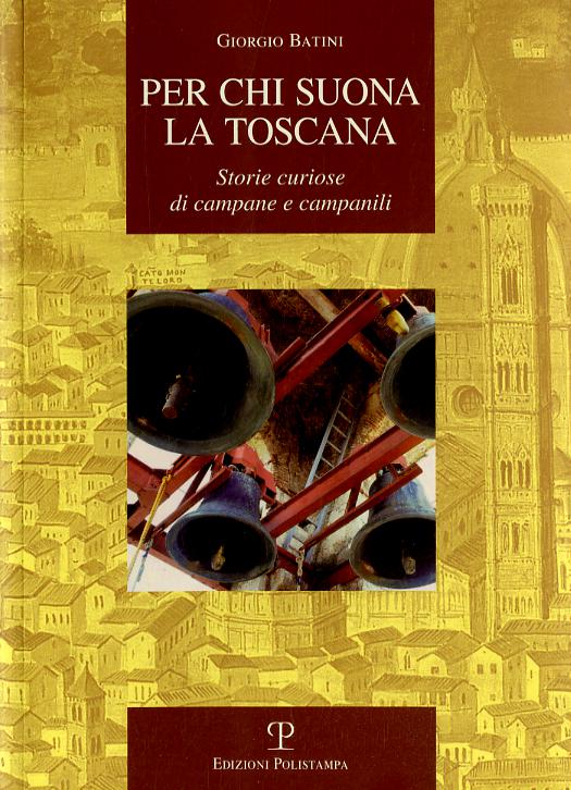 Per chi suona la Toscana. Storie curiose di campane e campanili
