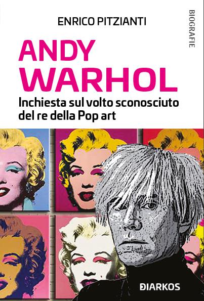 Andy Warhol. Inchiesta sul re della pop art