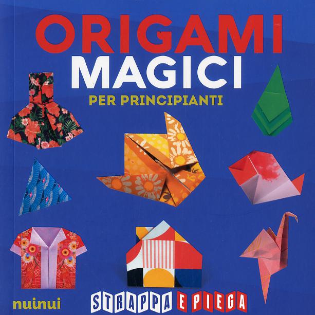 Origami magici per principianti. Strappa e piega