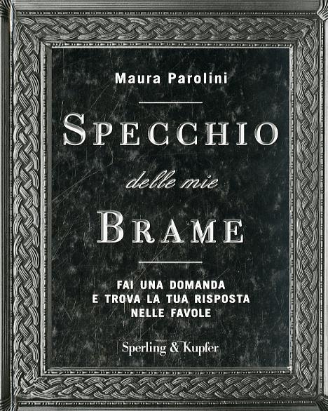 Specchio delle mie brame. Fai una domanda e trova la tua risposta nelle favole