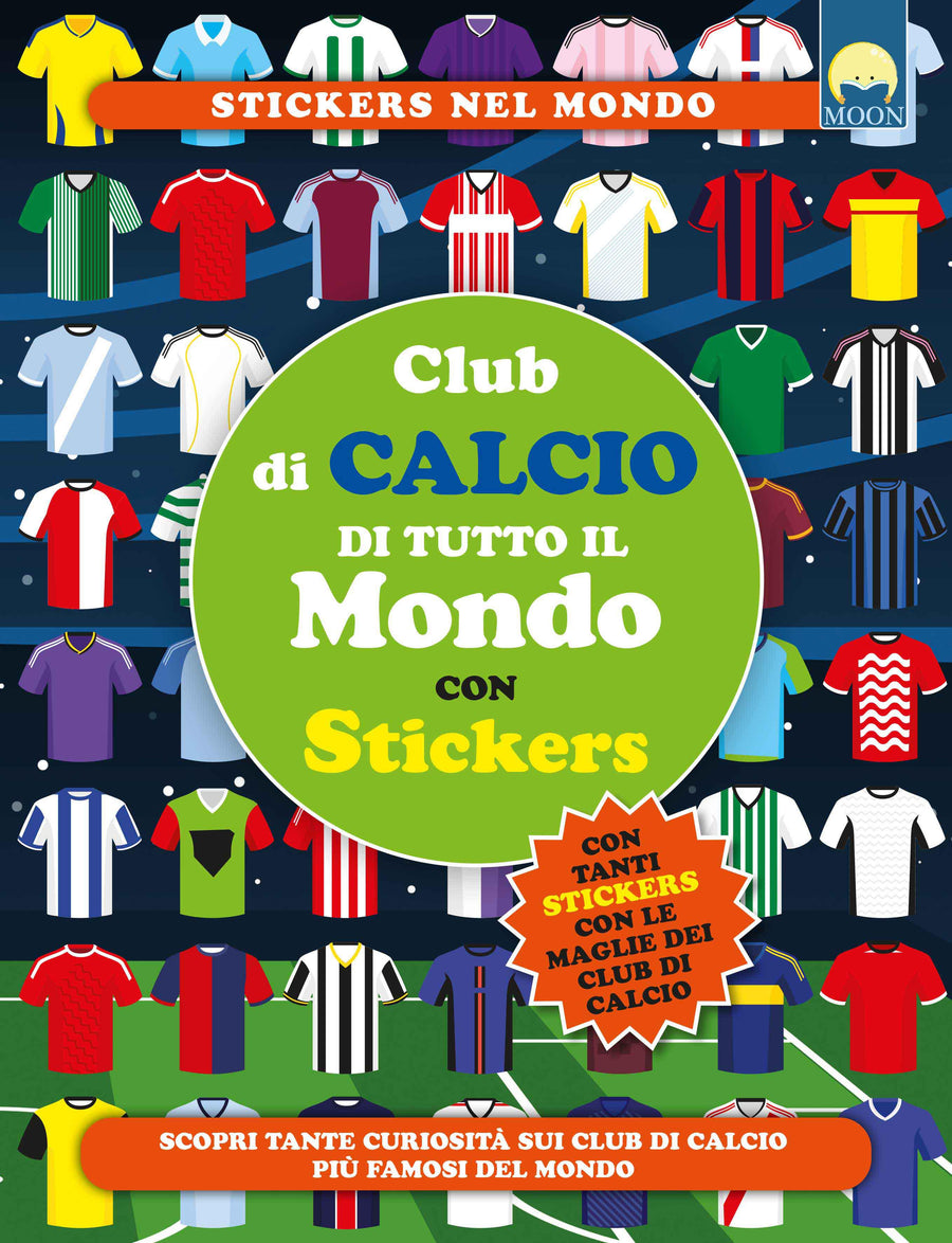 Club di calcio di tutto il mondo. Con adesivi. Ediz. a colori