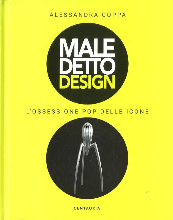 Maledetto design. L ossessione pop delle icone. Ediz. illustrata
