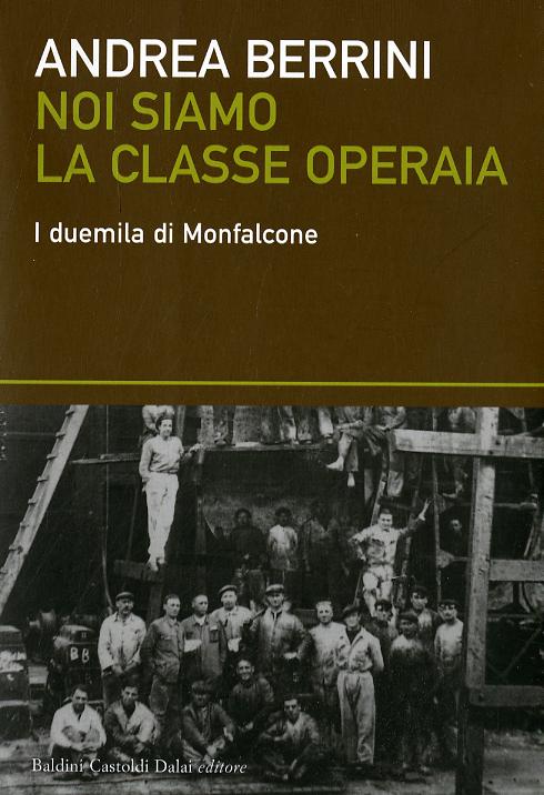 Noi siamo la classe operaia. I duemila di Monfalcone