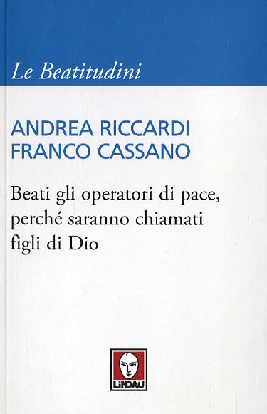 Beati gli operatori di pace, perche  saranno chiamati figli di Dio