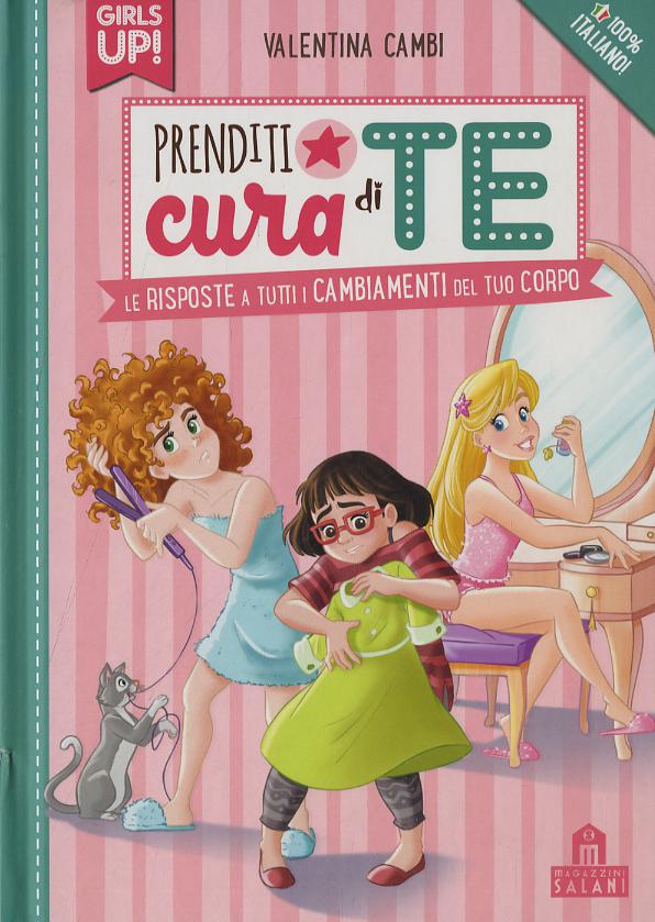 Prenditi cura di te. Le risposte a tutti i cambiamenti del tuo corpo. Girls up!
