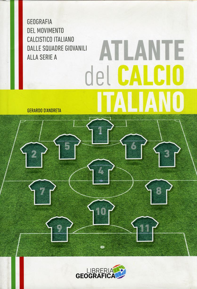 Atlante del calcio italiano. 2015-2016. Ediz. illustrata