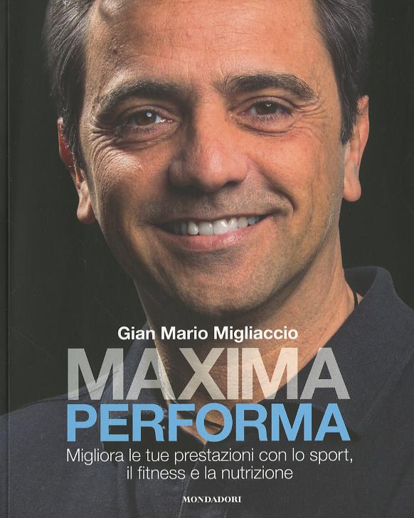 Maxima performa. Migliora le tue prestazioni con lo sport, il fitness, e la nutrizione
