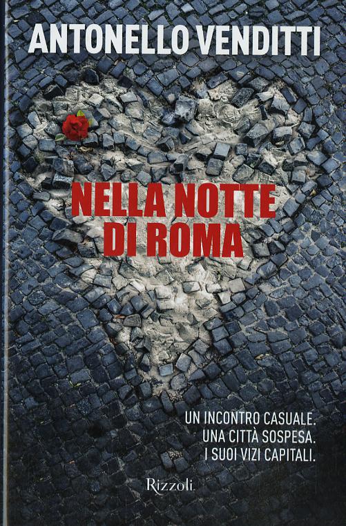 Nella notte di Roma. Un incontro casuale. Una citta  sospesa. I suoi vizi capitali